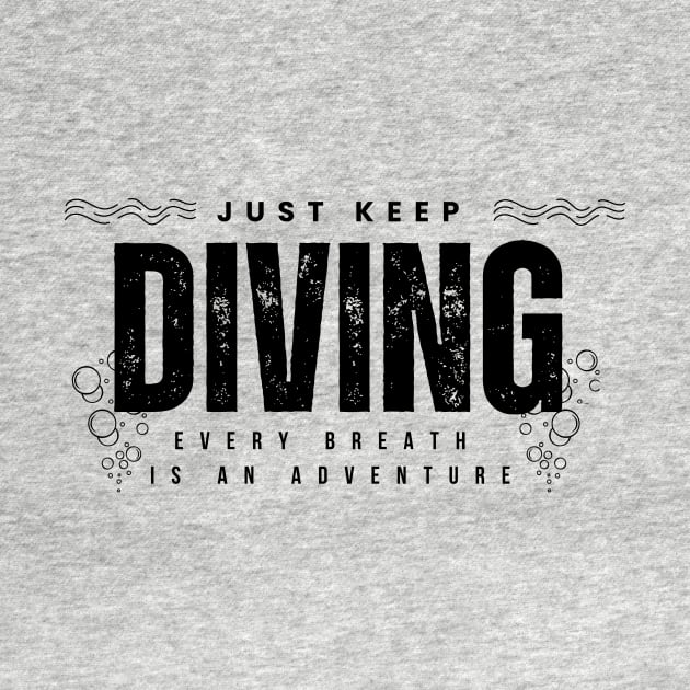 Just Keep Diving, Every Breath is an Adventure | Scuba diving | Scuba | Ocean lovers | Freediver by Punderful Adventures